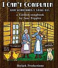 book of Yiddish folk and theater songs I Can't Complain