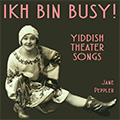Ikh bin busy More Yiddish Penny Songs