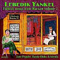 Lebedik Yankel: Yiddish theater songs from Warsaw Poland Volume II Traditional and modern Yiddish songs of the prewar period